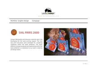 Portfolio: Graphic Design Compaign
Unique individuality and extensive creativity went into
developing the Sial 2000 printing request. The next
two print executions were developed for competing
companies within the same exhibition. The vastly
different concepts produced and implemented within the
same exhibition is a testament to our team’s creativity
and design talent.
PAGE 32
 