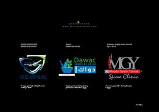 It’s a clinic specialized in healing the spine
in Egypt.
Professor Magdy Gamal Youssef
Spine Clinic
Dawac
POWER OF UNION
It’s group union consisting of many
pharmacies in Alexandria - Egypt.
It’s large specialized orthopedic center
working in Dubai.
DELMA SPECIALIZED
ORTHPEDIC CENTER
Dawac®
‫ك‬‫ا‬‫و‬‫د‬
‫عندنا‬
P O W E R O F U N I O N
Portfolio: Graphic Design Logo
PAGE 7
 