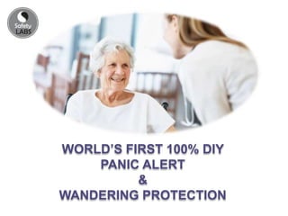 WORLD’S FIRST 100% DIY
PANIC ALERT
&
WANDERING PROTECTION
 