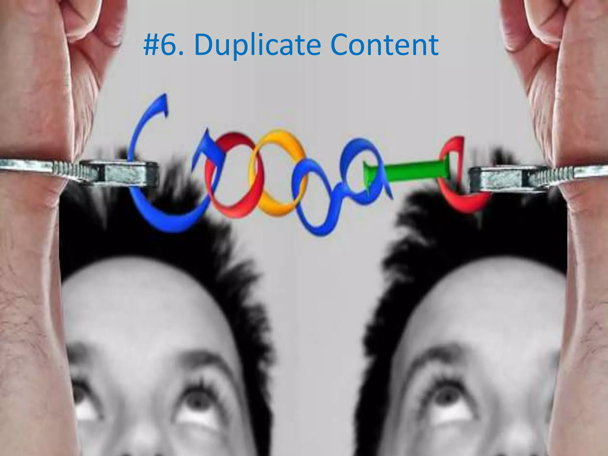 #6. Duplicate Content
 
