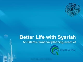 Better Life with Syariah
An Islamic financial planning event of
 