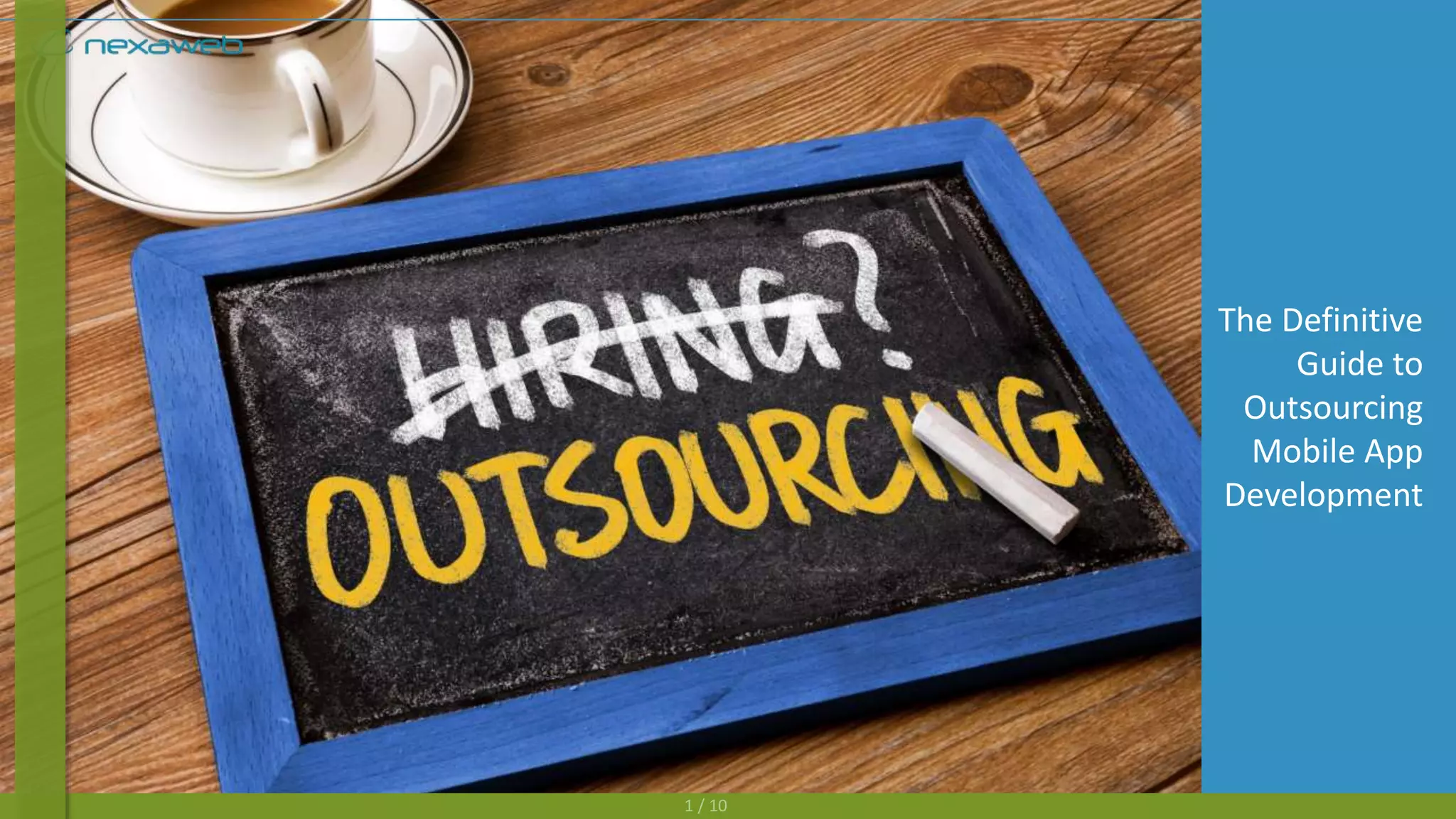 The Definitive
Guide to
Outsourcing
Mobile App
Development
1 / 10
 