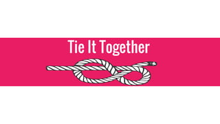 Tie It Together
 