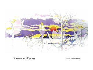 5. Memories of Spring ? 2016 David F. Kelley
 