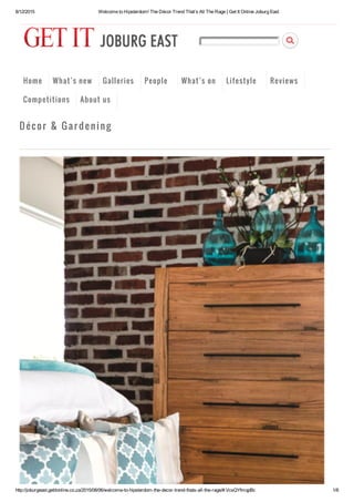 8/12/2015 Welcome to Hipsterdom! The Décor Trend That’s All The Rage | Get It Online Joburg East
http://joburgeast.getitonline.co.za/2015/08/06/welcome­to­hipsterdom­the­decor­trend­thats­all­the­rage/#.VcsQYfmqpBc 1/6
D écor & G ar de ning
Home What’s new Galleries People What’s on Lifestyle Reviews
Competitions About us
 