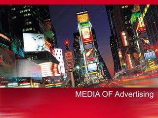 MEDIA OF Advertising
 