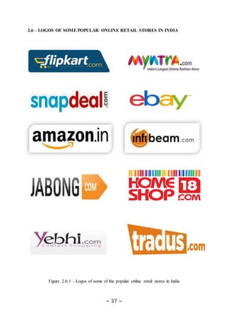 ~ 37 ~
2.6 – LOGOS OF SOME POPULAR ONLINE RETAIL STORES IN INDIA
Figure 2.6.1 – Logos of some of the popular online retail stores in India
 