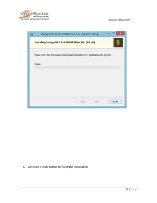 Database Document
19 | P a g e
6. Just click ‘Finish’ Button to finish the installation
 