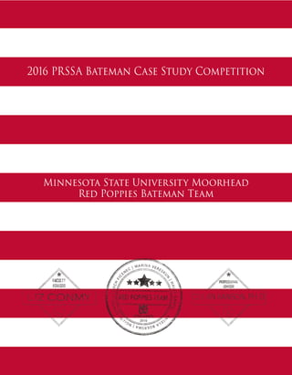 2016 PRSSA Bateman Case Study Competition
Minnesota State University Moorhead
Red Poppies Bateman Team
 