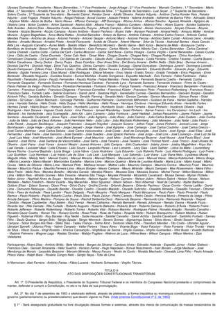 Ulysses Guimarães , Presidente - Mauro Benevides , 1.º Vice-Presidente - Jorge Arbage , 2.º Vice-Presidente - Marcelo Cordeiro , 1.º Secretário - Mário
Maia , 2.º Secretário - Arnaldo Faria de Sá , 3.º Secretário - Benedita da Silva , 1.º Suplente de Secretário - Luiz Soyer , 2.º Suplente de Secretário -
Sotero Cunha , 3.º Suplente de Secretário - Bernardo Cabral , Relator Geral - Adolfo Oliveira , Relator Adjunto - Antônio Carlos Konder Reis , Relator
Adjunto - José Fogaça , Relator Adjunto - Abigail Feitosa - Acival Gomes - Adauto Pereira - Ademir Andrade - Adhemar de Barros Filho - Adroaldo Streck
- Adylson Motta - Aécio de Borba - Aécio Neves - Affonso Camargo - Afif Domingos - Afonso Arinos - Afonso Sancho - Agassiz Almeida - Agripino de
Oliveira Lima - Airton Cordeiro - Airton Sandoval - Alarico Abib - Albano Franco - Albérico Cordeiro - Albérico Filho - Alceni Guerra - Alcides Saldanha -
Aldo Arantes - Alércio Dias - Alexandre Costa - Alexandre Puzyna - Alfredo Campos - Almir Gabriel - Aloisio Vasconcelos - Aloysio Chaves - Aloysio
Teixeira - Aluizio Bezerra - Aluízio Campos - Álvaro Antônio - Álvaro Pacheco - Álvaro Valle - Alysson Paulinelli - Amaral Netto - Amaury Müller - Amilcar
Moreira - Ângelo Magalhães - Anna Maria Rattes - Annibal Barcellos - Antero de Barros - Antônio Câmara - Antônio Carlos Franco - Antonio Carlos
Mendes Thame - Antônio de Jesus - Antonio Ferreira - Antonio Gaspar - Antonio Mariz - Antonio Perosa - Antônio Salim Curiati - Antonio Ueno - Arnaldo
Martins - Arnaldo Moraes - Arnaldo Prieto - Arnold Fioravante - Arolde de Oliveira - Artenir Werner - Artur da Távola - Asdrubal Bentes - Assis Canuto -
Átila Lira - Augusto Carvalho - Áureo Mello - Basílio Villani - Benedicto Monteiro - Benito Gama - Beth Azize - Bezerra de Melo - Bocayuva Cunha -
Bonifácio de Andrada - Bosco França - Brandão Monteiro - Caio Pompeu - Carlos Alberto - Carlos Alberto Caó - Carlos Benevides - Carlos Cardinal -
Carlos Chiarelli - Carlos Cotta - Carlos De’Carli - Carlos Mosconi - Carlos Sant’Anna - Carlos Vinagre - Carlos Virgílio - Carrel Benevides - Cássio Cunha
Lima - Célio de Castro - Celso Dourado - César Cals Neto - César Maia - Chagas Duarte - Chagas Neto - Chagas Rodrigues - Chico Humberto -
Christóvam Chiaradia - Cid Carvalho - Cid Sabóia de Carvalho - Cláudio Ávila - Cleonâncio Fonseca - Costa Ferreira - Cristina Tavares - Cunha Bueno -
Dálton Canabrava - Darcy Deitos - Darcy Pozza - Daso Coimbra - Davi Alves Silva - Del Bosco Amaral - Delfim Netto - Délio Braz - Denisar Arneiro -
Dionisio Dal Prá - Dionísio Hage - Dirce Tutu Quadros - Dirceu Carneiro - Divaldo Suruagy - Djenal Gonçalves - Domingos Juvenil - Domingos Leonelli -
Doreto Campanari - Edésio Frias - Edison Lobão - Edivaldo Motta - Edme Tavares - Edmilson Valentim - Eduardo Bonfim - Eduardo Jorge - Eduardo
Moreira - Egídio Ferreira Lima - Elias Murad - Eliel Rodrigues - Eliézer Moreira - Enoc Vieira - Eraldo Tinoco - Eraldo Trindade - Erico Pegoraro - Ervin
Bonkoski - Etevaldo Nogueira - Euclides Scalco - Eunice Michiles - Evaldo Gonçalves - Expedito Machado - Ézio Ferreira - Fábio Feldmann - Fábio
Raunheitti - Farabulini Júnior - Fausto Fernandes - Fausto Rocha - Felipe Mendes - Feres Nader - Fernando Bezerra Coelho - Fernando Cunha -
Fernando Gasparian - Fernando Gomes - Fernando Henrique Cardoso - Fernando Lyra - Fernando Santana - Fernando Velasco - Firmo de Castro -
Flavio Palmier da Veiga - Flávio Rocha - Florestan Fernandes - Floriceno Paixão - França Teixeira - Francisco Amaral - Francisco Benjamim - Francisco
Carneiro - Francisco Coelho - Francisco Diógenes - Francisco Dornelles - Francisco Küster - Francisco Pinto - Francisco Rollemberg - Francisco Rossi -
Francisco Sales - Furtado Leite - Gabriel Guerreiro - Gandi Jamil - Gastone Righi - Genebaldo Correia - Genésio Bernardino - Geovani Borges - Geraldo
Alckmin Filho - Geraldo Bulhões - Geraldo Campos - Geraldo Fleming - Geraldo Melo - Gerson Camata - Gerson Marcondes - Gerson Peres - Gidel
Dantas - Gil César - Gilson Machado - Gonzaga Patriota - Guilherme Palmeira - Gumercindo Milhomem - Gustavo de Faria - Harlan Gadelha - Haroldo
Lima - Haroldo Sabóia - Hélio Costa - Hélio Duque - Hélio Manhães - Hélio Rosas - Henrique Córdova - Henrique Eduardo Alves - Heráclito Fortes -
Hermes Zaneti - Hilário Braun - Homero Santos - Humberto Lucena - Humberto Souto - Iberê Ferreira - Ibsen Pinheiro - Inocêncio Oliveira - Irajá
Rodrigues - Iram Saraiva - Irapuan Costa Júnior - Irma Passoni - Ismael Wanderley - Israel Pinheiro - Itamar Franco - Ivo Cersósimo - Ivo Lech - Ivo
Mainardi - Ivo Vanderlinde - Jacy Scanagatta - Jairo Azi - Jairo Carneiro - Jalles Fontoura - Jamil Haddad - Jarbas Passarinho - Jayme Paliarin - Jayme
Santana - Jesualdo Cavalcanti - Jesus Tajra - Joaci Góes - João Agripino - João Alves - João Calmon - João Carlos Bacelar - João Castelo - João Cunha
- João da Mata - João de Deus Antunes - João Herrmann Neto - João Lobo - João Machado Rollemberg - João Menezes - João Natal - João Paulo -
João Rezek - Joaquim Bevilácqua - Joaquim Francisco - Joaquim Hayckel - Joaquim Sucena - Jofran Frejat - Jonas Pinheiro - Jonival Lucas - Jorge
Bornhausen - Jorge Hage - Jorge Leite - Jorge Uequed - Jorge Vianna - José Agripino - José Camargo - José Carlos Coutinho - José Carlos Grecco -
José Carlos Martinez - José Carlos Sabóia - José Carlos Vasconcelos - José Costa - José da Conceição - José Dutra - José Egreja - José Elias - José
Fernandes - José Freire - José Genoíno - José Geraldo - José Guedes - José Ignácio Ferreira - José Jorge - José Lins - José Lourenço - José Luiz de Sá
- José Luiz Maia - José Maranhão - José Maria Eymael - José Maurício - José Melo - José Mendonça Bezerra - José Moura - José Paulo Bisol - José
Queiroz - José Richa - José Santana de Vasconcellos - José Serra - José Tavares - José Teixeira - José Thomaz Nonô - José Tinoco - José Ulísses de
Oliveira - José Viana - José Yunes - Jovanni Masini - Juarez Antunes - Júlio Campos - Júlio Costamilan - Jutahy Júnior - Jutahy Magalhães - Koyu Iha -
Lael Varella - Lavoisier Maia - Leite Chaves - Lélio Souza - Leopoldo Peres - Leur Lomanto - Levy Dias - Lézio Sathler - Lídice da Mata - Louremberg
Nunes Rocha - Lourival Baptista - Lúcia Braga - Lúcia Vânia - Lúcio Alcântara - Luís Eduardo - Luís Roberto Ponte - Luiz Alberto Rodrigues - Luiz Freire -
Luiz Gushiken - Luiz Henrique - Luiz Inácio Lula da Silva - Luiz Leal - Luiz Marques - Luiz Salomão - Luiz Viana - Luiz Viana Neto - Lysâneas Maciel -
Maguito Vilela - Maluly Neto - Manoel Castro - Manoel Moreira - Manoel Ribeiro - Mansueto de Lavor - Manuel Viana - Márcia Kubitschek - Márcio Braga
- Márcio Lacerda - Marco Maciel - Marcondes Gadelha - Marcos Lima - Marcos Queiroz - Maria de Lourdes Abadia - Maria Lúcia - Mário Assad - Mário
Covas - Mário de Oliveira - Mário Lima - Marluce Pinto - Matheus Iensen - Mattos Leão - Maurício Campos - Maurício Correa - Maurício Fruet - Maurício
Nasser - Maurício Pádua - Maurílio Ferreira Lima - Mauro Borges - Mauro Campos - Mauro Miranda - Mauro Sampaio - Max Rosenmann - Meira Filho -
Melo Freire - Mello Reis - Mendes Botelho - Mendes Canale - Mendes Ribeiro - Messias Góis - Messias Soares - Michel Temer - Milton Barbosa - Milton
Lima - Milton Reis - Miraldo Gomes - Miro Teixeira - Moema São Thiago - Moysés Pimentel - Mozarildo Cavalcanti - Mussa Demes - Myrian Portella -
Nabor Júnior - Naphtali Alves de Souza - Narciso Mendes - Nelson Aguiar - Nelson Carneiro - Nelson Jobim - Nelson Sabrá - Nelson Seixas - Nelson
Wedekin - Nelton Friedrich - Nestor Duarte - Ney Maranhão - Nilso Sguarezi - Nilson Gibson - Nion Albernaz - Noel de Carvalho - Nyder Barbosa -
Octávio Elísio - Odacir Soares - Olavo Pires - Olívio Dutra - Onofre Corrêa - Orlando Bezerra - Orlando Pacheco - Oscar Corrêa - Osmar Leitão - Osmir
Lima - Osmundo Rebouças - Osvaldo Bender - Osvaldo Coelho - Osvaldo Macedo - Osvaldo Sobrinho - Oswaldo Almeida - Oswaldo Trevisan - Ottomar
Pinto - Paes de Andrade - Paes Landim - Paulo Delgado - Paulo Macarini - Paulo Marques - Paulo Mincarone - Paulo Paim - Paulo Pimentel - Paulo
Ramos - Paulo Roberto - Paulo Roberto Cunha - Paulo Silva - Paulo Zarzur - Pedro Canedo - Pedro Ceolin - Percival Muniz - Pimenta da Veiga - Plínio
Arruda Sampaio - Plínio Martins - Pompeu de Sousa - Rachid Saldanha Derzi - Raimundo Bezerra - Raimundo Lira - Raimundo Rezende - Raquel
Cândido - Raquel Capiberibe - Raul Belém - Raul Ferraz - Renan Calheiros - Renato Bernardi - Renato Johnsson - Renato Vianna - Ricardo Fiuza -
Ricardo Izar - Rita Camata - Rita Furtado - Roberto Augusto - Roberto Balestra - Roberto Brant - Roberto Campos - Roberto D’Ávila - Roberto Freire -
Roberto Jefferson - Roberto Rollemberg - Roberto Torres - Roberto Vital - Robson Marinho - Rodrigues Palma - Ronaldo Aragão - Ronaldo Carvalho -
Ronaldo Cezar Coelho - Ronan Tito - Ronaro Corrêa - Rosa Prata - Rose de Freitas - Rospide Netto - Rubem Branquinho - Rubem Medina - Ruben
Figueiró - Ruberval Pilotto - Ruy Bacelar - Ruy Nedel - Sadie Hauache - Salatiel Carvalho - Samir Achôa - Sandra Cavalcanti - Santinho Furtado - Sarney
Filho - Saulo Queiroz - Sérgio Brito - Sérgio Spada - Sérgio Werneck - Severo Gomes - Sigmaringa Seixas - Sílvio Abreu - Simão Sessim - Siqueira
Campos - Sólon Borges dos Reis - Stélio Dias - Tadeu França - Telmo Kirst - Teotonio Vilela Filho - Theodoro Mendes - Tito Costa - Ubiratan Aguiar -
Ubiratan Spinelli - Uldurico Pinto - Valmir Campelo - Valter Pereira - Vasco Alves - Vicente Bogo - Victor Faccioni - Victor Fontana - Victor Trovão - Vieira
da Silva - Vilson Souza - Vingt Rosado - Vinicius Cansanção - Virgildásio de Senna - Virgílio Galassi - Virgílio Guimarães - Vitor Buaiz - Vivaldo Barbosa
- Vladimir Palmeira - Wagner Lago - Waldec Ornélas - Waldyr Pugliesi - Walmor de Luca - Wilma Maia - Wilson Campos - Wilson Martins - Ziza
Valadares.

Participantes: Álvaro Dias - Antônio Britto - Bete Mendes - Borges da Silveira - Cardoso Alves - Edivaldo Holanda - Expedito Júnior - Fadah Gattass -
Francisco Dias - Geovah Amarante - Hélio Gueiros - Horácio Ferraz - Hugo Napoleão - Iturival Nascimento - Ivan Bonato - Jorge Medauar - José
Mendonça de Morais - Leopoldo Bessone - Marcelo Miranda - Mauro Fecury - Neuto de Conto - Nivaldo Machado - Oswaldo Lima Filho - Paulo Almada -
Prisco Viana - Ralph Biasi - Rosário Congro Neto - Sérgio Naya - Tidei de Lima.

In Memoriam: Alair Ferreira - Antônio Farias - Fábio Lucena - Norberto Schwantes - Virgílio Távora.

                                                                 TÍTULO X
                                             ATO DAS DISPOSIÇÕES CONSTITUCIONAIS TRANSITÓRIAS

         Art. 1º. O Presidente da República, o Presidente do Supremo Tribunal Federal e os membros do Congresso Nacional prestarão o compromisso de
manter, defender e cumprir a Constituição, no ato e na data de sua promulgação.

         Art. 2º. No dia 7 de setembro de 1993 o eleitorado definirá, através de plebiscito, a forma (república ou monarquia constitucional) e o sistema de
governo (parlamentarismo ou presidencialismo) que devem vigorar no País. (Vide emenda Constitucional nº 2, de 1992)

          § 1º - Será assegurada gratuidade na livre divulgação dessas formas e sistemas, através dos meios de comunicação de massa cessionários de
 