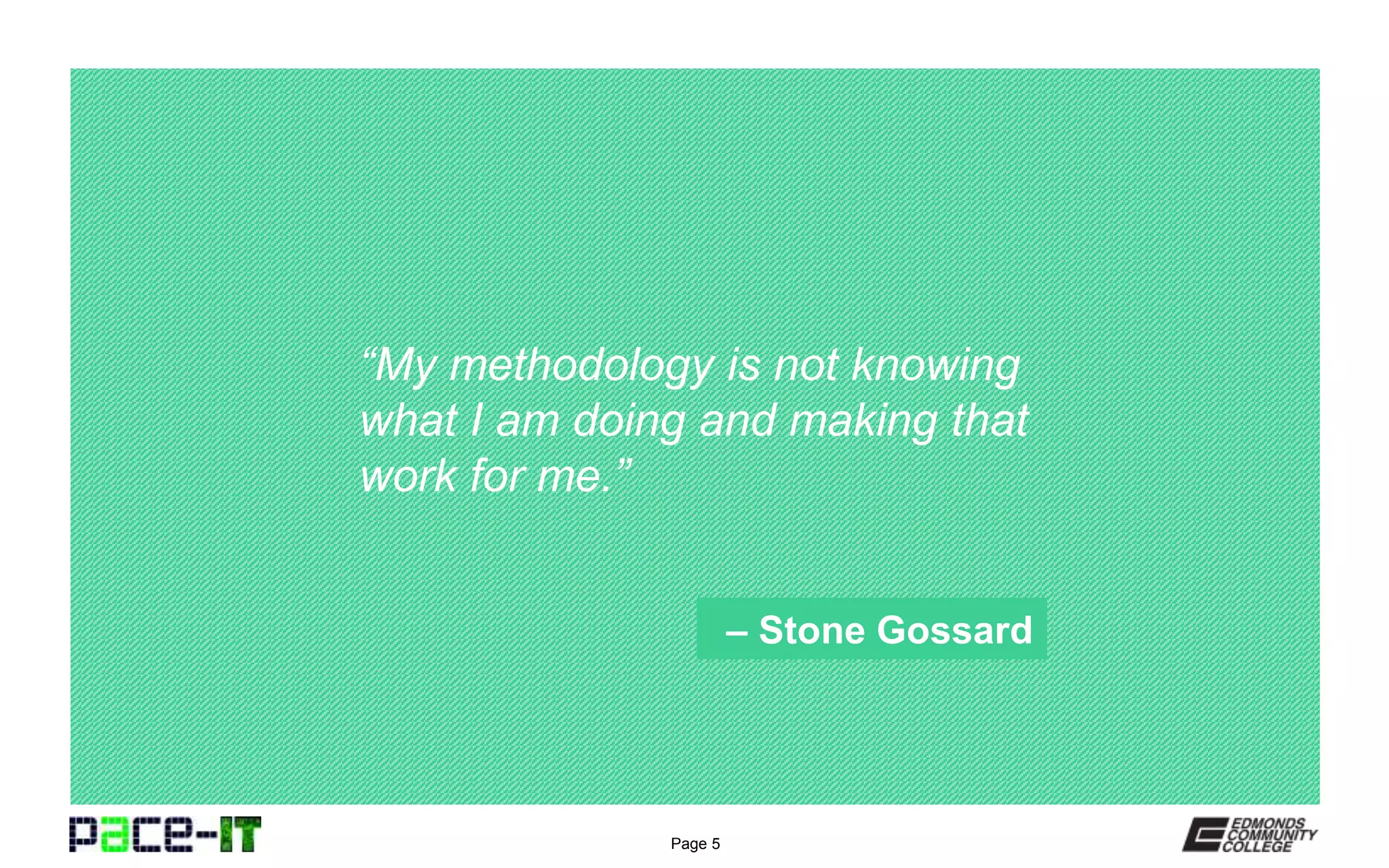 Page 5
“My methodology is not knowing
what I am doing and making that
work for me.”
– Stone Gossard
 