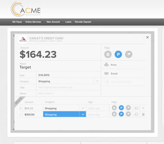 Flags
$164 / $300
Tags
Memo
This transaction appears on your statement as:
51% Used
Budget Summary
B P
Category
Add a memo
Start typing here to add a tag
Shopping
Print
Email
CARLEY’S CREDIT CARD
MOUNTAIN AMERICA CREDIT UNION
SHOPPING
Target
Payee
Date 3.14.2013
XXXXTARGET OREM UT
Amount
$164.23
Split Transaction
1 $100.00
R
Amount Category Tags Flags
$64.23 Shopping B P
B P
Add a tag
Add a tag
SPLITS
Shopping
 