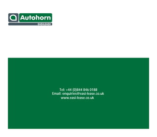 Email: enquiries@easi-lease.co.uk
www.easi-lease.co.uk
Tel: +44 (0)844 846 0188
Easilease
Email: enquiries@easi-lease.co.uk
www.easi-lease.co.uk
Tel: +44 (0)844 846 0188
Email: enquiries@easi-lease.co.uk
www.easi-lease.co.uk
Tel: +44 (0)844 846 0188
Easilease
Email: enquiries@easi-lease.co.uk
www.easi-lease.co.uk
Tel: +44 (0)844 846 0188
 