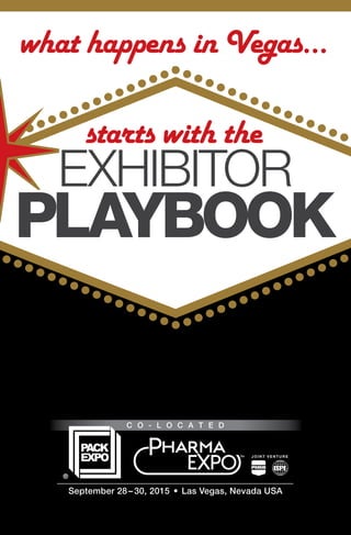 what happens in Vegas…
starts with the
EXHIBITOR
PLAYBOOK
 