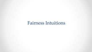 Fairness Intuitions
 