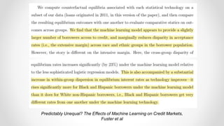Predictably Unequal? The Effects of Machine Learning on Credit Markets,
Fuster et al
 