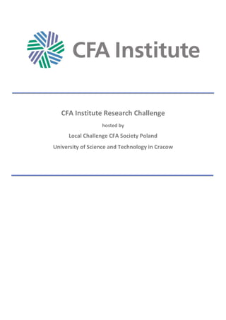 CFA Institute Research Challenge
hosted by
Local Challenge CFA Society Poland
University of Science and Technology in Cracow
 