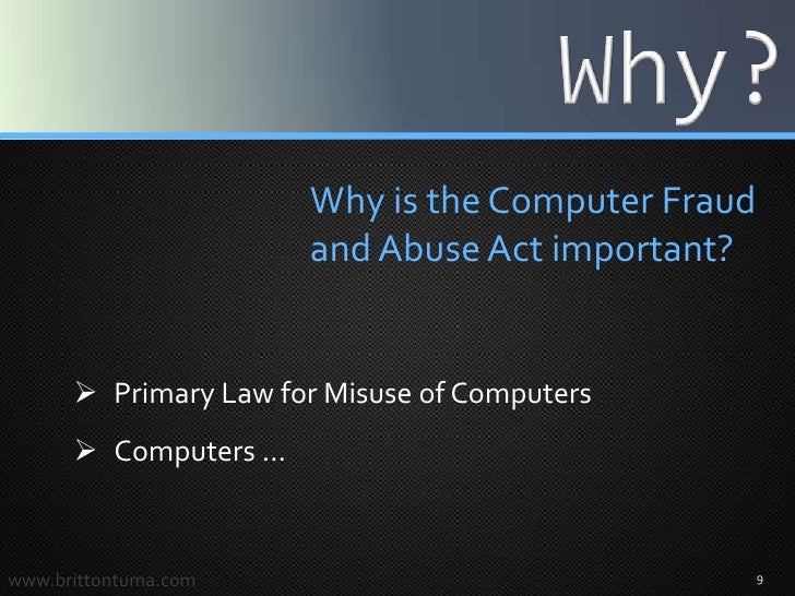 computer fraud and abuse act Evolution of cfaa jurisprudence the computer fraud and abuse act (cfaa) is my favorite law studying it is both a hobby and passion i am fascinated by the paradox of observing one of the most high-tech areas of law evolving into a unique body of jurisprudence through the ancient common law method. computer fraud and abuse act Evolution of cfaa jurisprudence the computer fraud and abuse act (cfaa) is my favorite law studying it is both a hobby and passion i am fascinated by the paradox of observing one of the most high-tech areas of law evolving into a unique body of jurisprudence through the ancient common law method.