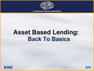 Asset Based Lending:  Back To Basics 