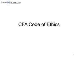 CFA Code of Ethics
1
 