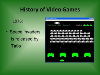History of Video Games Space invaders   is released by   Tatio 1978: 