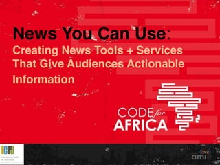 News You Can Use:!
Creating News Tools + Services
That Give Audiences Actionable
Information
 