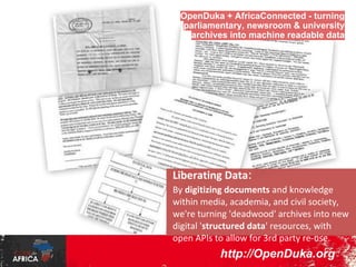 openAFRICA.net - the continent's largest
volunteer-run open data repository

4 - Building the Backbone:

Much like the railways powered industrialisation,
Africa needs open data infrastructure, from data
and code repositories, to an AfricanCommons
resource hub. We've adopted a modular,
community-centric approach.

http://OpenAfrica.net

 