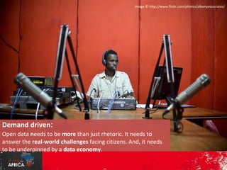 Image © http://www.flickr.com/photos/albanyassociates/

Demand driven:

Open data needs to be more than just rhetoric. It needs to
answer the real-world challenges facing citizens. And, it
needs to be underpinned by a data economy.

 