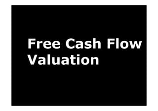 Free Cash Flow
Valuation
 