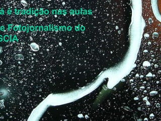 Já é tradição nas aulas de Fotojornalismo do ISCIA 