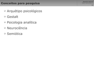 Conceitos para pesquisa Arquétipo psicológicos Gestalt Psicologia analítica Neurociência Semiótica 