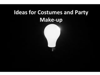 Ideas for Costumes and Party Make-up 