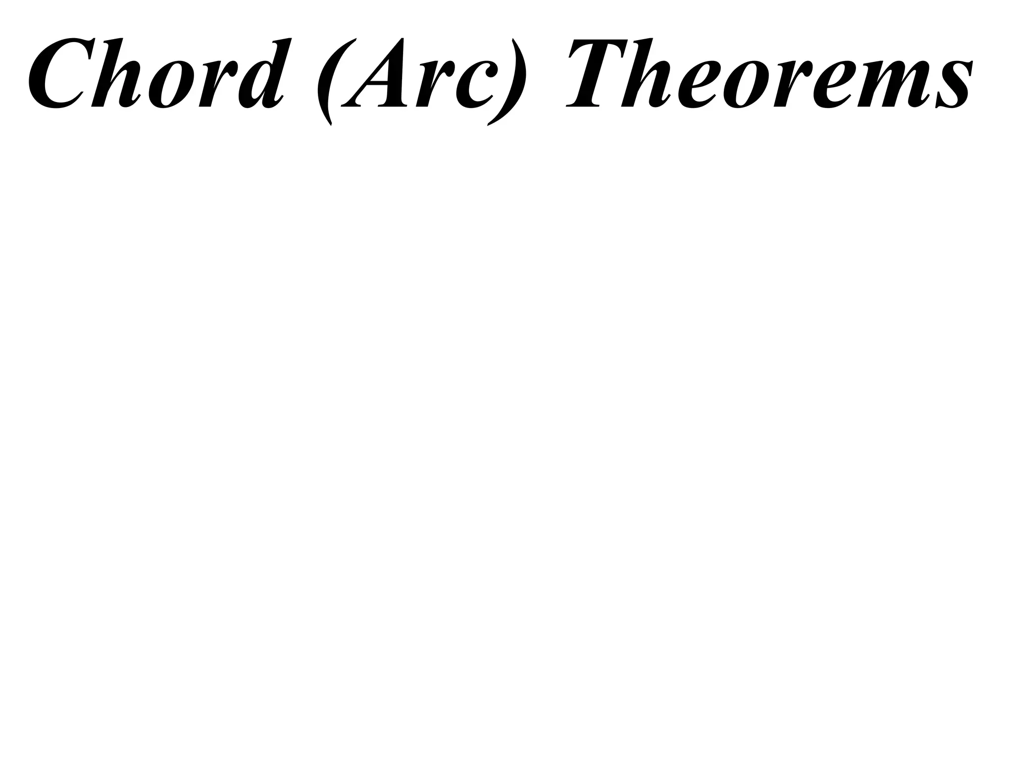 Chord (Arc) Theorems 