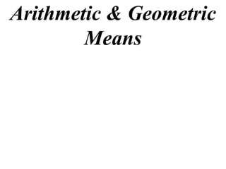 Arithmetic & Geometric Means 