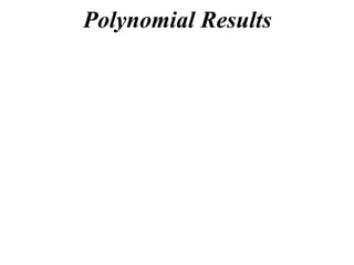 Polynomial Results
 