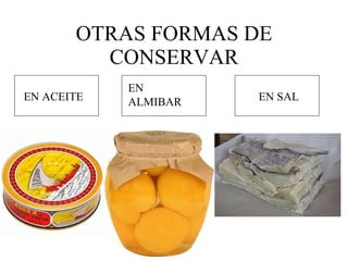 OTRAS FORMAS DE CONSERVAR EN ACEITE EN ALMIBAR EN SAL 