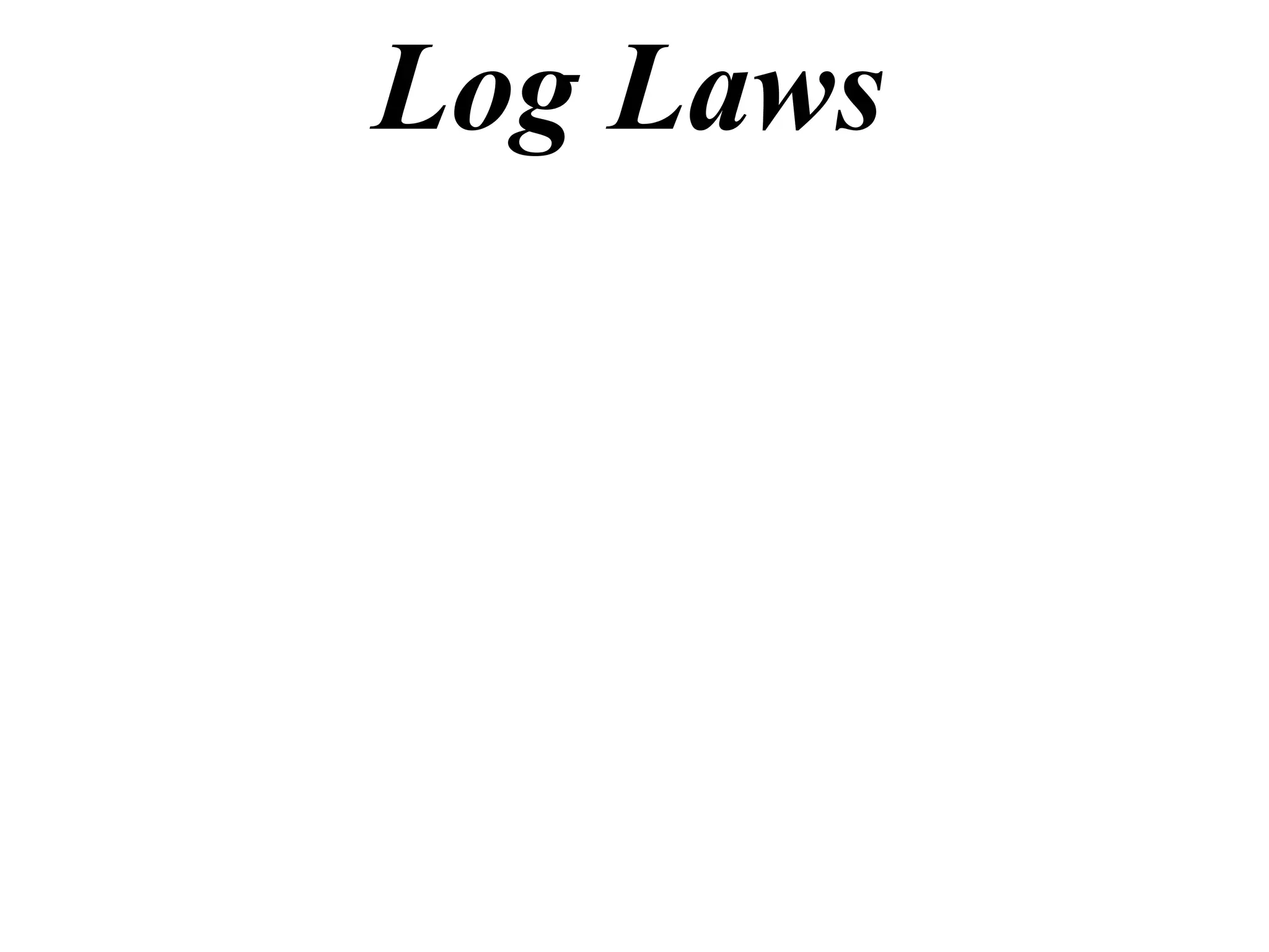 Log Laws
 