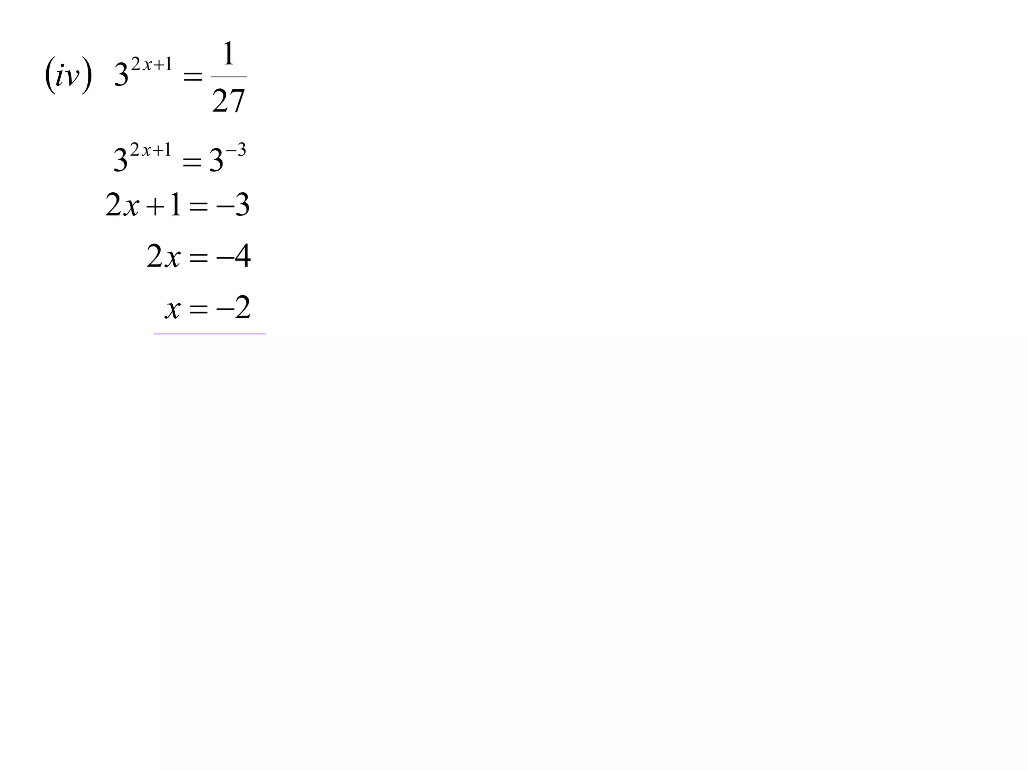 1
iv  32 x 1 
                  27
     32 x 1  33
     2 x  1  3
         2 x  4
           x  2
 