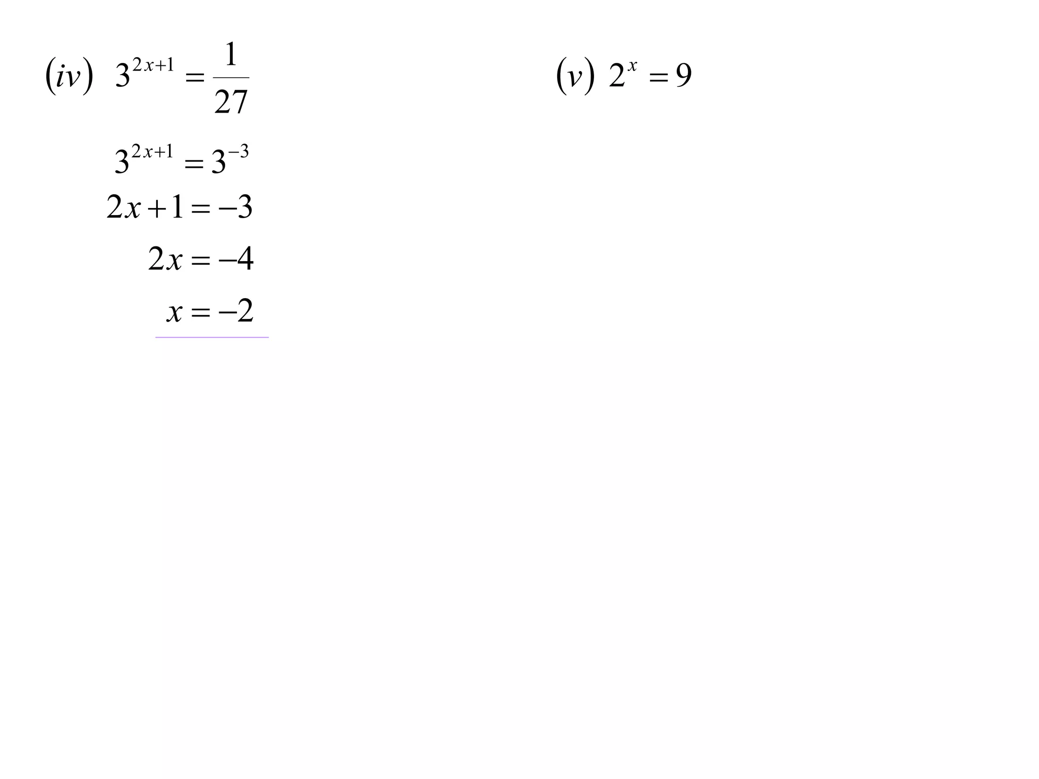 1
iv  32 x 1         v  2 x  9
                  27
     32 x 1  33
     2 x  1  3
         2 x  4
           x  2
 