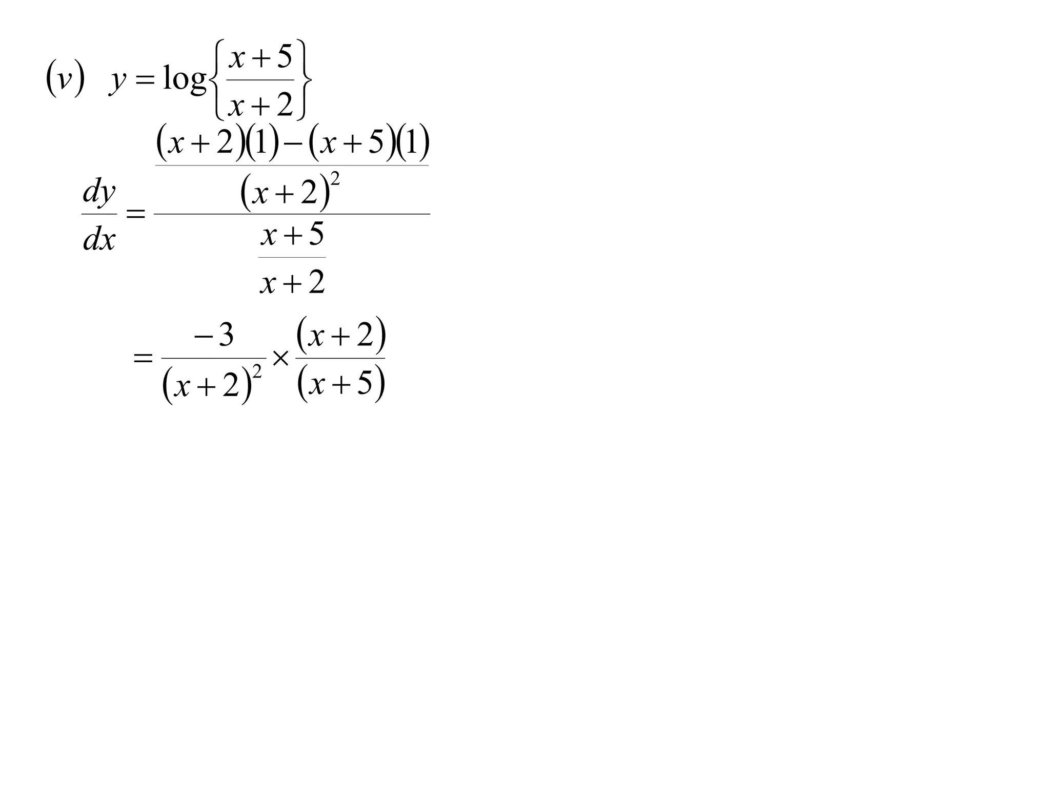 v  y  log  x  5
                      
               x  2
          x  21   x  51
    dy
       
                  x  22
    dx              x5
                    x2
               3      x  2
                   
            x  22  x  5
 