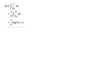 1
iv   dx
        5x
      1 5
     dx
      5 5x
      1
    log 5 x  c
      5
 
