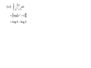2
            2x
vi     x 2  1dx
        1


    logx  11
              2       2



    log 5  log 2
 