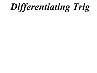 Differentiating Trig
 
