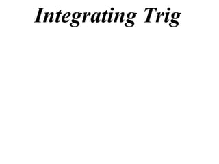 Integrating Trig
 
