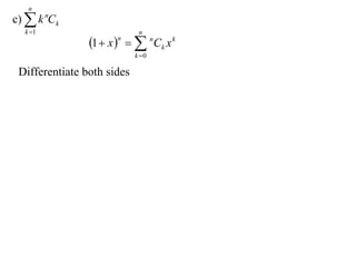 n
c)  k nCk
  k 1                       n
                1  x    nCk x k
                      n

                            k 0

 Differentiate both sides
 