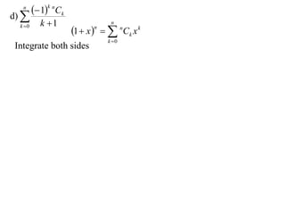 n
          1k nCk
d) 
           k 1                  n
                      1  x    nCk x k
  k 0                      n

                                k 0
Integrate both sides
 