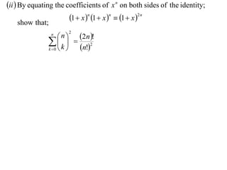 ii  By equating the coefficients of x n on both sides of the identity;
                       1  x  1  x   1  x 
                               n        n          2n
   show that;
                     n  2n !
                n     2

                 k   n!2
               k 0 
                        
 