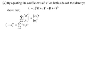 ii  By equating the coefficients of x n on both sides of the identity;
                       1  x n 1  x n  1  x 2 n
    show that;
                        n  2n !
                       n   2

                    k   n!2
                           
                n k 0 
  1  x n     nCk x k
                k 0
 