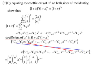 ii  By equating the coefficients of x n on both sides of the identity;
                       1  x n 1  x n  1  x 2 n
    show that;
                        n  2n !
                       n   2

                    k   n!2
                           
                n k 0 
  1  x n     nCk x k
                k 0

           C  nC1 x  nC2 x 2   nCn  2 x n  2  nCn 1 x n 1  nCn x n
               n
                   0
  coefficient of x n in 1  x  1  x 
                                n        n


       nC0  nC1 x nC2 x 2   nCn2 x n2  nCn1 x n1  nCn x n 

                  nC0  nC1 x  nC2 x 2   nCn2 x n2  nCn1 x n1  nCn x n 
     n  n  n  n   n  n1
      x    x          x
     0  n  1   n  1
 