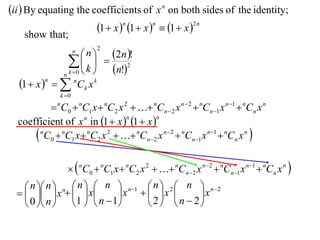 ii  By equating the coefficients of x n on both sides of the identity;
                       1  x n 1  x n  1  x 2 n
    show that;
                        n  2n !
                       n   2

                    k   n!2
                           
                n k 0 
  1  x n     nCk x k
                k 0

           C  nC1 x  nC2 x 2   nCn  2 x n  2  nCn 1 x n 1  nCn x n
               n
                   0
  coefficient of x n in 1  x  1  x 
                                n        n


       nC0  nC1 x nC2 x 2   nCn2 x n2  nCn1 x n1  nCn x n 

                  nC0  nC1 x  nC2 x 2   nCn2 x n2  nCn1 x n1  nCn x n 
     n  n  n  n   n  n1  n  2  n  n2
      x    x          x   x             x
     0  n  1   n  1              2  n  2
 